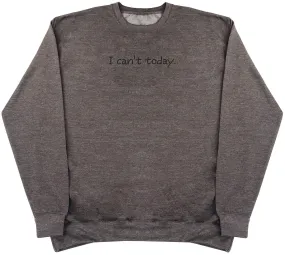 I Can't Today - Kids Oversized Comfy Sweater