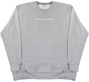 Where's my coffee? - Kids Oversized Comfy Sweater